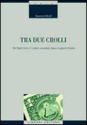 Tra due crolli. Gli Stati Uniti e l'ordine mondiale dopo la guerra fredda