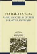 Fra Italia e Spagna. Napoli crocevia di culture durante il vicereame