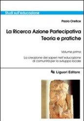 La ricerca azione partecipativa. Teoria e pratiche. 1.La creazione dei saperi nell'educazione di comunità per lo sviluppo locale