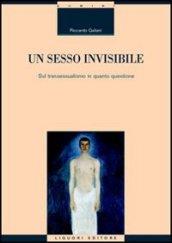 Un sesso invisibile. Sul transessualismo in quanto questione