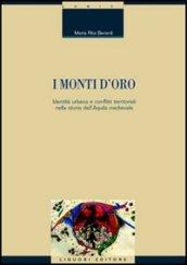 I monti d'oro. Identità urbana e conflitti territoriali nella storia dell'Aquila medievale