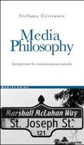 Media Philosophy. Interpretare la comunicazione-mondo
