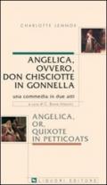 Angelica, ovvero, don Chisciotte in gonnella-Angelica, or, Quixote in petticoats. Una commedia in due atti