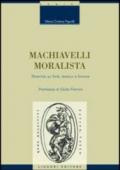 Machiavelli moralista. Ricerche su fonti, lessico e fortuna