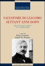 Salvatore Di Giacomo settant'anni dopo. Atti del Convegno di Studi (Napoli, 8-11 novembre 2005)