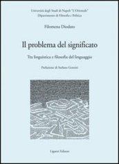 Il problema del significato: Tra linguistica e filosofia del linguaggio Prefazione di Stefano Gensini (Quaderni Dip.filos.-pol.Ist.univ.orient.)