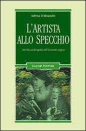 L'artista allo specchio. Percorsi autobiografici nel Novecento inglese