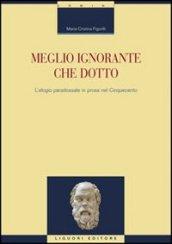 Meglio ignorante che dotto. L'elogio paradossale in prosa nel Cinquecento