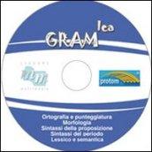 GRAM leg. Ortografia e punteggiatura. Morfologia. Sintassi della proposizione. Sintassi del periodo lessico e semantica. CD-ROM