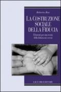 La costruzione sociale della fiducia: Elementi per una teoria della fiducia nei servizi (Teorie e oggetti delle scienze sociali)