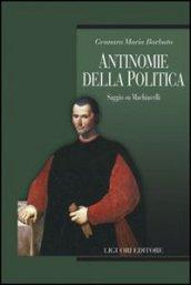 Antinomie della politica. Saggio su Machiavelli