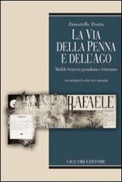 La via della penna e dell'ago. Matilde Serao tra giornalismo e letteratura. Con antologia di scritti rari e immagini. Ediz. illustrata. Con CD-ROM