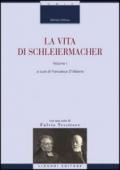 La vita di Schleiermacher: Volume I a cura di Francesca d’Alberto con una nota di Fulvio Tessitore (La cultura storica Vol. 34)