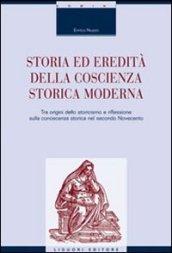 Storia ed eredità della coscienza storica moderna. Tra origini dello storicismo e riflessione sulla conoscenza storica nel secondo Novecento