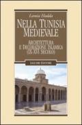 Nella Tunisia medievale: Arte e architettura islamica (IX-XVI secolo) (Nuovo Medioevo)