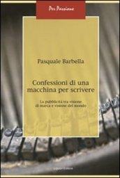 Confessioni di una macchina per scrivere: La pubblicità tra visione di marca e visione del mondo (Per passione Vol. 1)