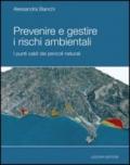 Prevenire e gestire i rischi ambientale. I punti caldi dei pericoli naturali. Ediz. illustrata