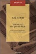 Intellettuali del giorno dopo. Siamo uomini o professori? Vizi e virtù di un nobile mestiere