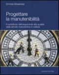 Progettare la manutenibilità. Il contributo dell'ergonomia alla qualità delle attività manutentive in edilizia