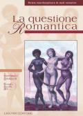 La questione romantica. Rivista interdisciplinare di studi romantici. Vol. 18-19