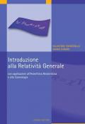 Introduzione alla relatività generale. Con applicazioni all'astrofisica relativistica e alla cosmologia