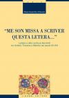 «Me son missa a scriver questa letera... » Lettere e altre scritture femminili tra Umbria, Toscana e Marche nei secoli XV-XVI