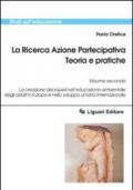 La Ricerca Azione Partecipativa. Teoria e pratiche: Volume secondo La creazione dei saperi nell’educazione ambientale degli adulti in Europa e nello sviluppo ... internazionale: 2 (Studi sull'educazione)