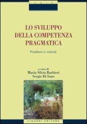 Lo sviluppo della competenza pragmatica: Problemi e metodi a cura di Maria Silvia Barbieri e Sergio Di Sano (Domini)