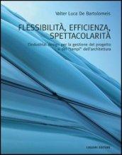 Flessibilità, efficienza, spettacolarità. L'industrial design per la gestione del progetto e dei «tempi» dell'architettura