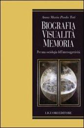 Biografia, visualità, memoria. Per una sociologia dell'intersoggettività