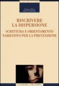 Riscrivere la dispersione. Scrittura e orientamento narrativo per la prevenzione