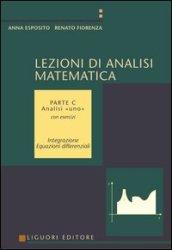 Lezioni di analisi matematica. Con esercizi. Volume C: Analisi «uno». Integrazione. Equazione differenziali. E-book