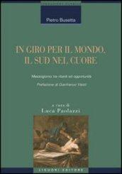 In giro per il mondo, il sud nel cuore. Mezzogiorno tra ritardi ed opportunità