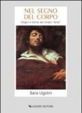 Nel segno del corpo: Origini e forme del ritratto “ferito“ (Storia dell'arte e della critica d'arte)