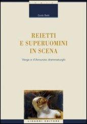 Reietti e superuomini in scena. Verga e d'Annunzio drammaturghi