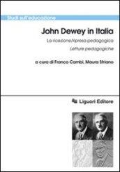 John Dewey in Italia La ricezione/ripresa pedagogica: Letture pedagogiche a cura di Franco Cambi e Maura Striano (Studi sull'educazione Vol. 71)