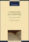 L'italiano da scrivere. Strutture, risposte, proposte. Eserciziario