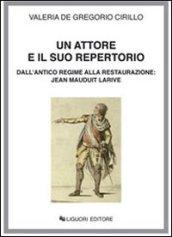 Un attore e il suo repertorio. Dall'antico regime alla Restaurazione: Jean Mauduit Larive