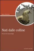 Nati dalle colline. Percorsi di etnoecologia