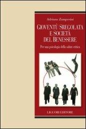 Gioventù sregolata e società del benessere: Per una psicologia della salute critica (Relazioni)