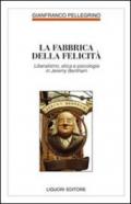 La fabbrica della felicità: Liberalismo, etica e psicologia in Jeremy Bentham (Filosofia pubblica)