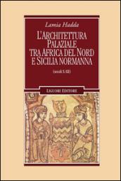 Architettura palaziale tra l'Africa del Nord e la Sicilia normanna (secoli X-XII)