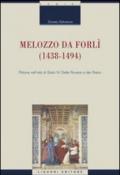 Melozzo da Forlì (1438-1494). Pittore nell'età di Sisto IV della Rovere e dei Riario