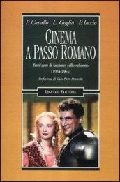 Cinema a passo romano. Trent'anni di fascismo sullo schermo (1934-1963)