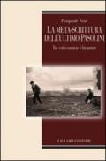 La meta-scrittura dell’ultimo Pasolini: Tra “crisi cosmica“ e bio-potere (Teorie e oggetti della letteratura Vol. 38)