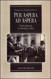 Per Aspera ad Aspera. Vittorio Spinazzola tra archeologia e politica