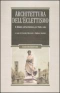 Architettura dell'eclettismo. Il dibattito sull'architettura per l'Italia unita, sui quadri storici, i monumenti celebrativi e il restauro degli edifici