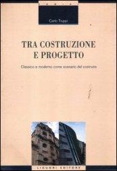 Tra costruzione e progetto. Classico e moderno come scenario del costruire