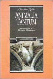 Animalia tantum. Animali nella letteratura dall'Antichità al Rinascimento