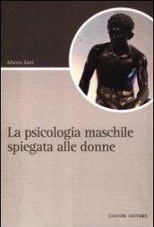 La psicologia maschile spiegata alle donne